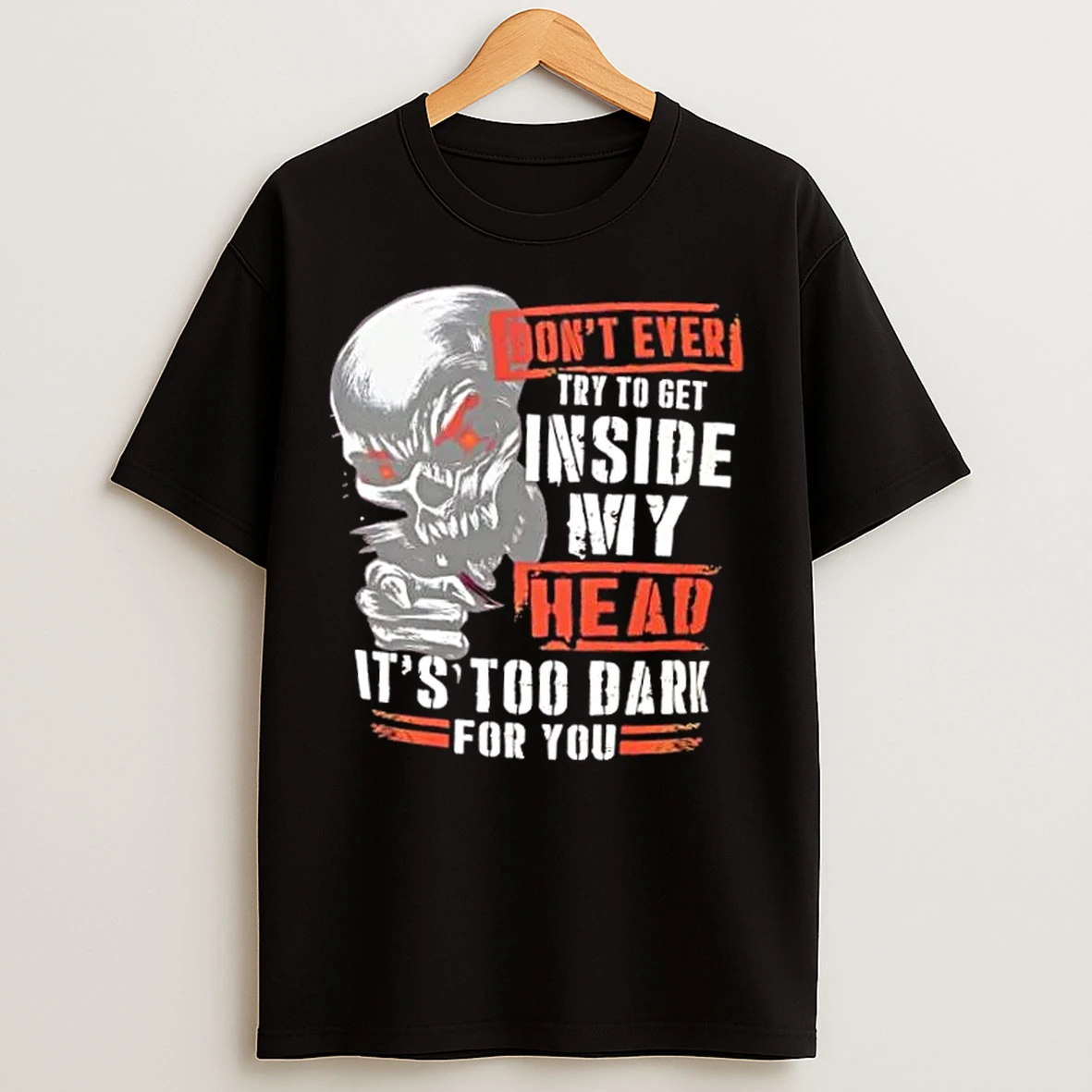 Classic Dont Get Inside My Head Skull Dark Humor T Shirts