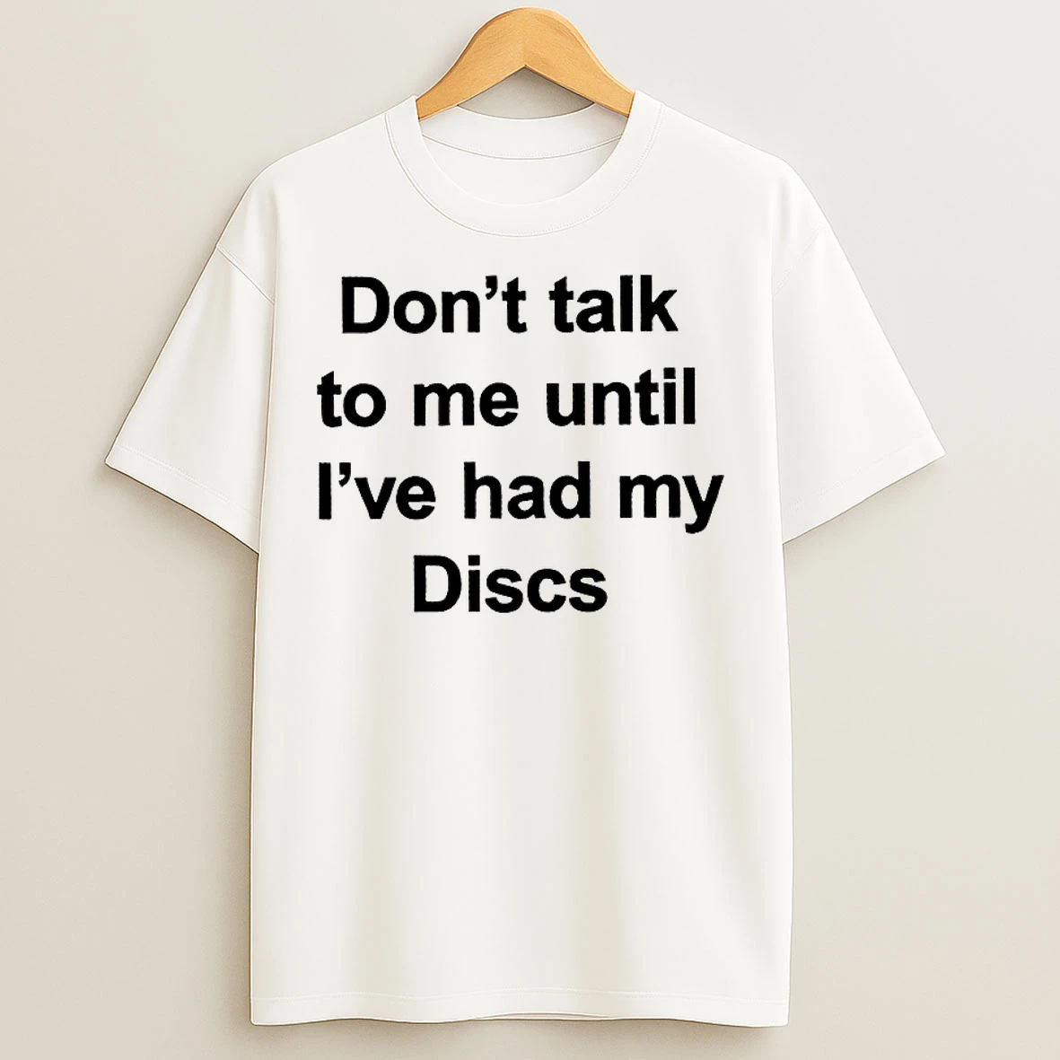 Classic Dont Talk To Me Until Ive Had My Discs T Shirts