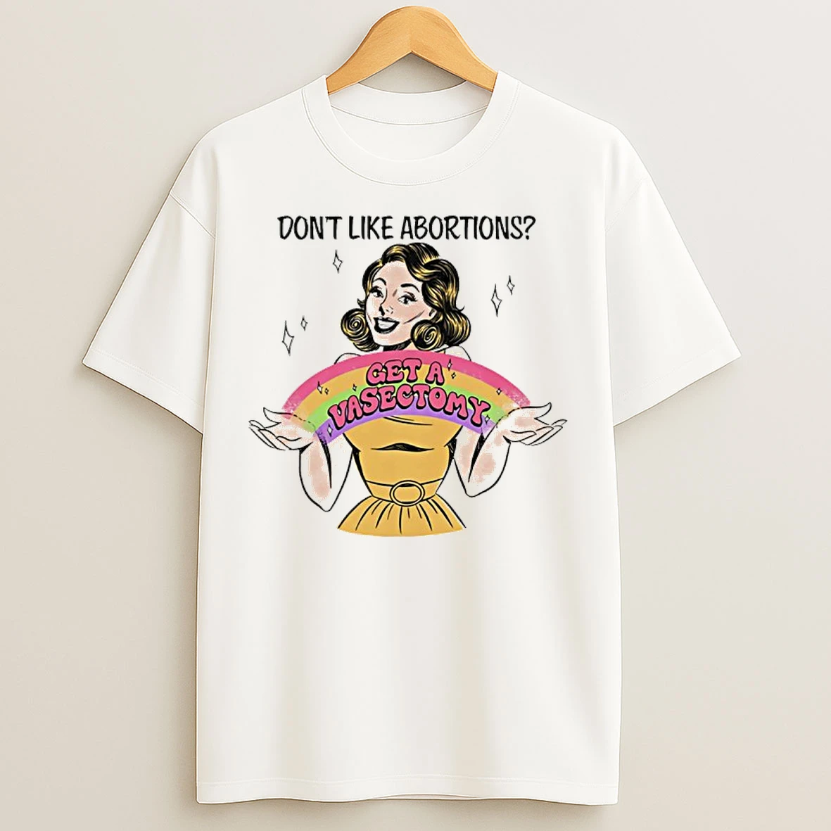 Classic Dont Like Abortions Get A Vasectomy Rainbow T Shirts
