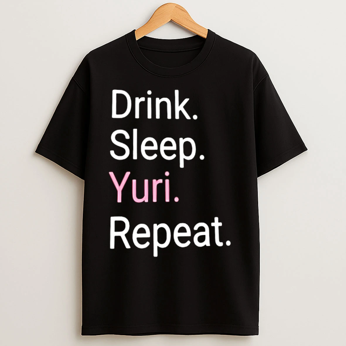 Classic Drink Sleep Yuri Repeat T Shirts