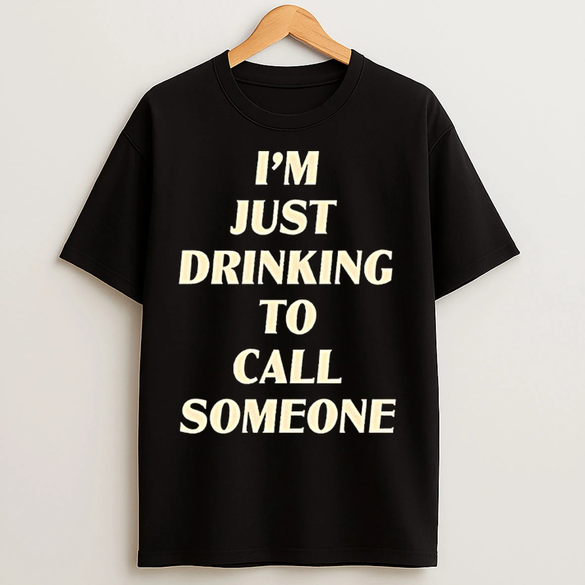 Classic Drinking To Call Someone T Shirts
