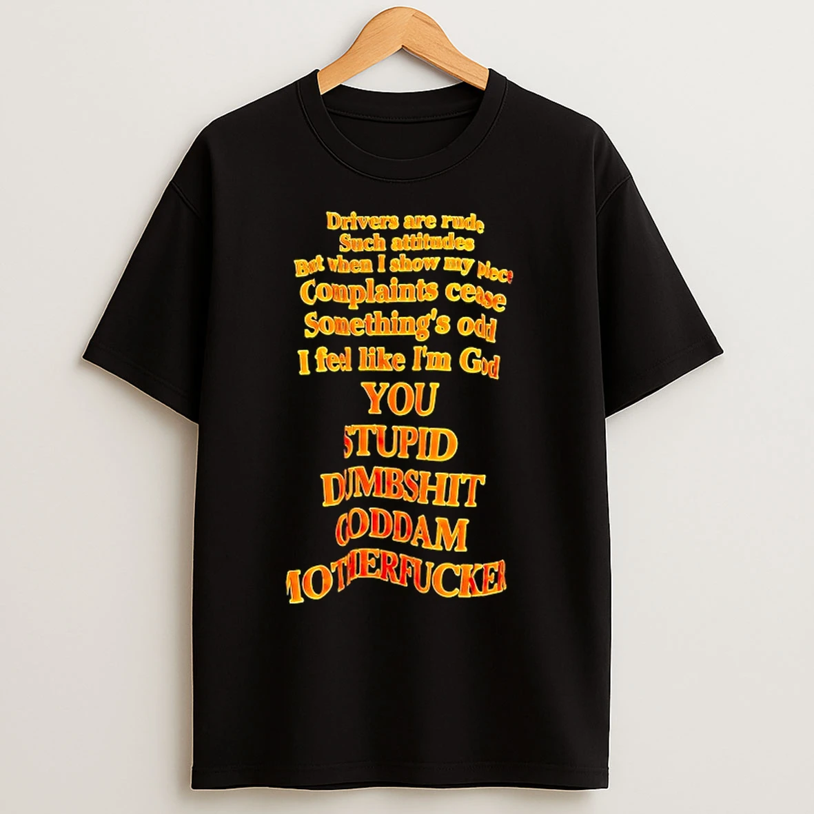 Classic Drivers Are Rude Such Attitudes But When I Show My Pleco Complaints Cense T Shirts