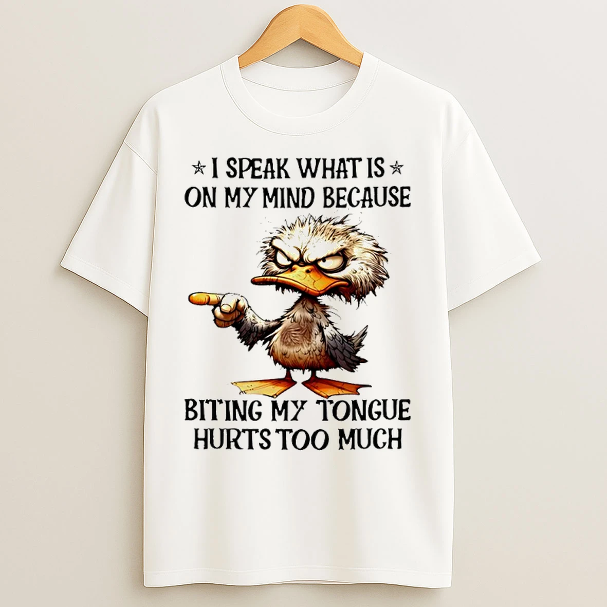 Classic Duck I Speak What Is On My Mind Because Biting My Tongue Hurts Too Much T Shirts