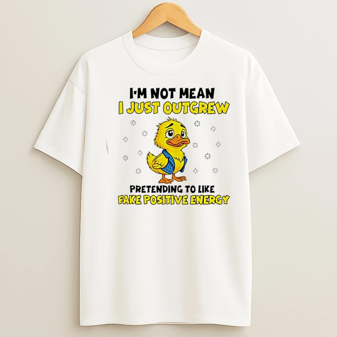Classic Duck Im Not Mean I Just Outgrew Pretending To Like Fake Positive Energy T Shirts