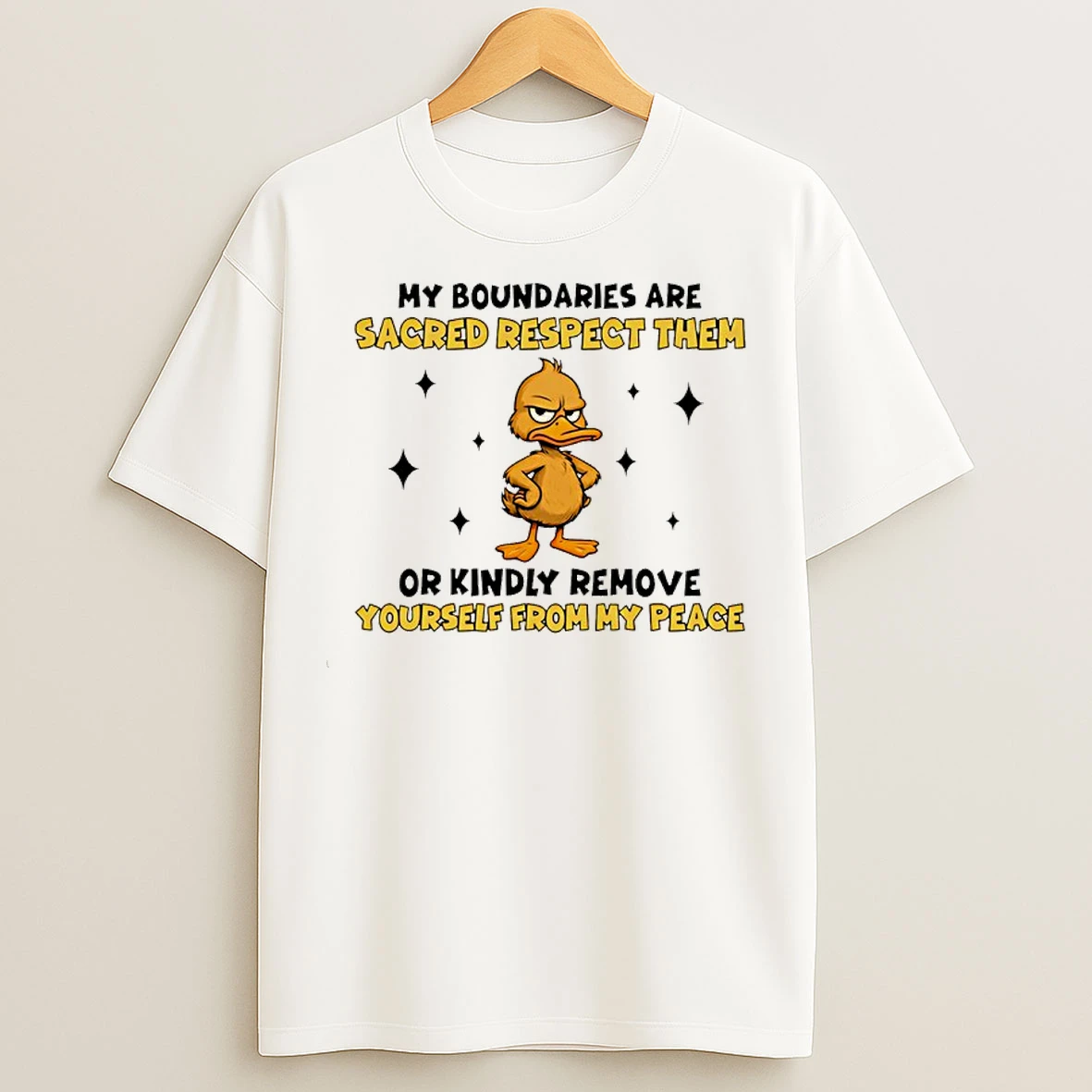 Classic Duck My Boundaries Are Sacred Respect Them Or Kindly Remove Yourself From My Peace T Shirts