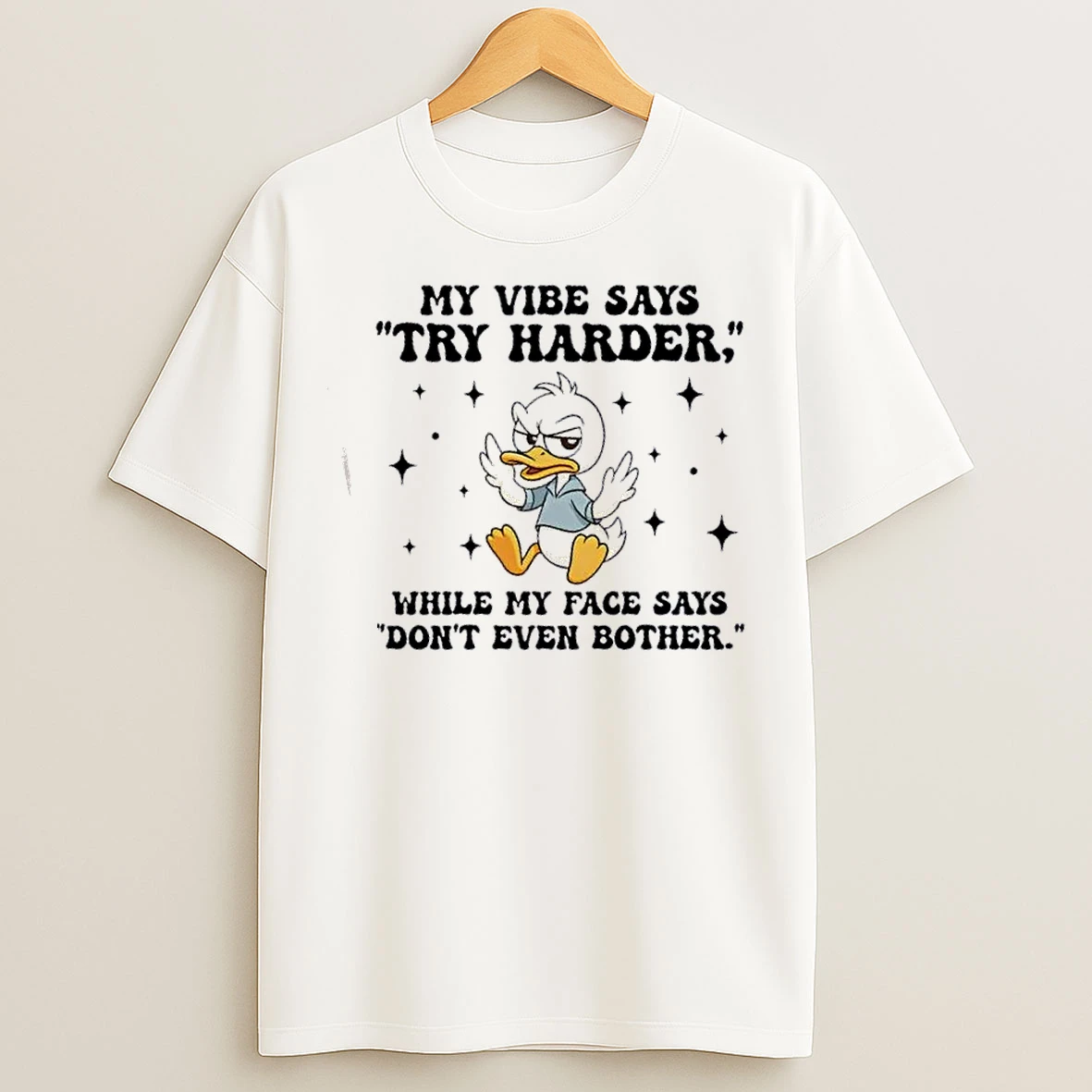Classic Duck My Vibe Says Try Harder While My Face Says Dont Even Bother T Shirts