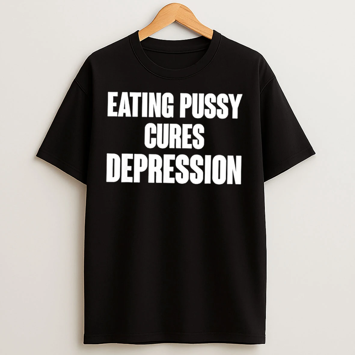 Classic Eating Pussy Cures Depression T Shirts