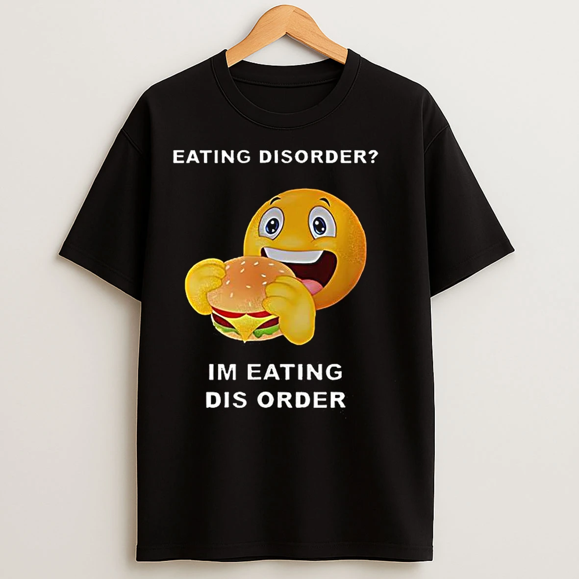 Classic Eating Disorder Im Eating Disorder Emoji Eating Burger T Shirts