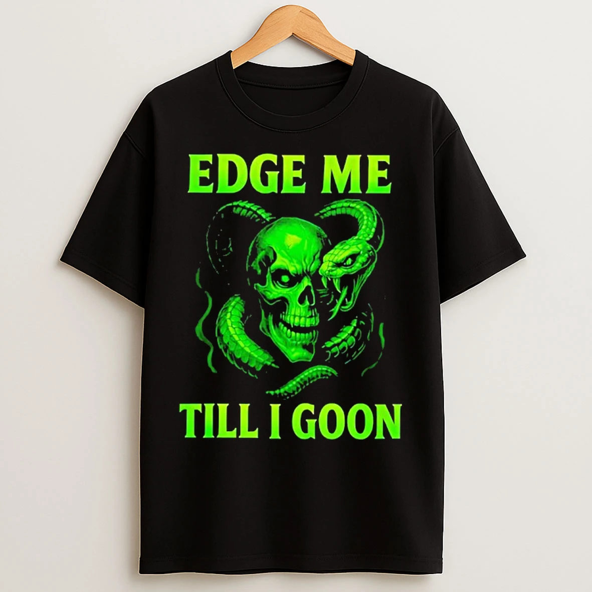 Classic Edge Me Till I Goon T Shirts