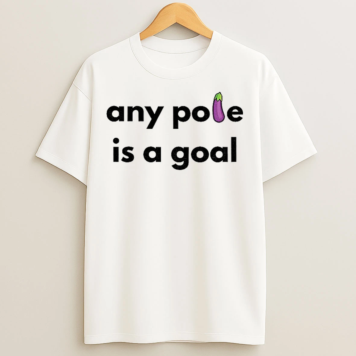 Classic Eggplant Any Pole Is A Goal T Shirts