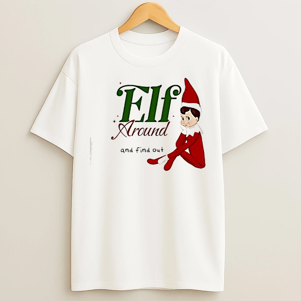 Classic Elf Around And Find Out Christmas Holiday T Shirts