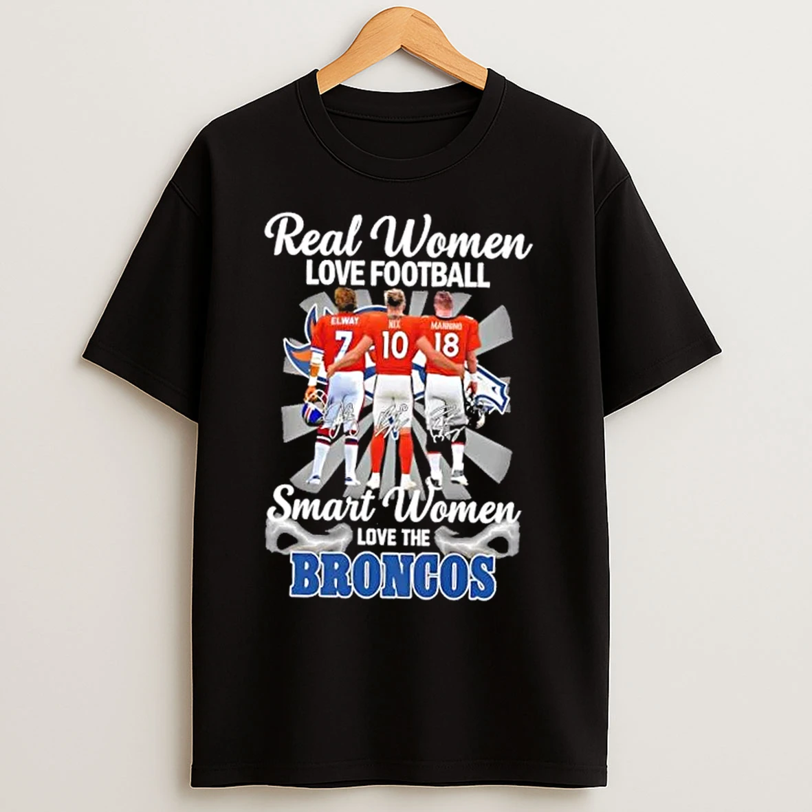 Classic Elway Nix Manning Real Women Love Football Smart Women Love The Denver Broncos T Shirts