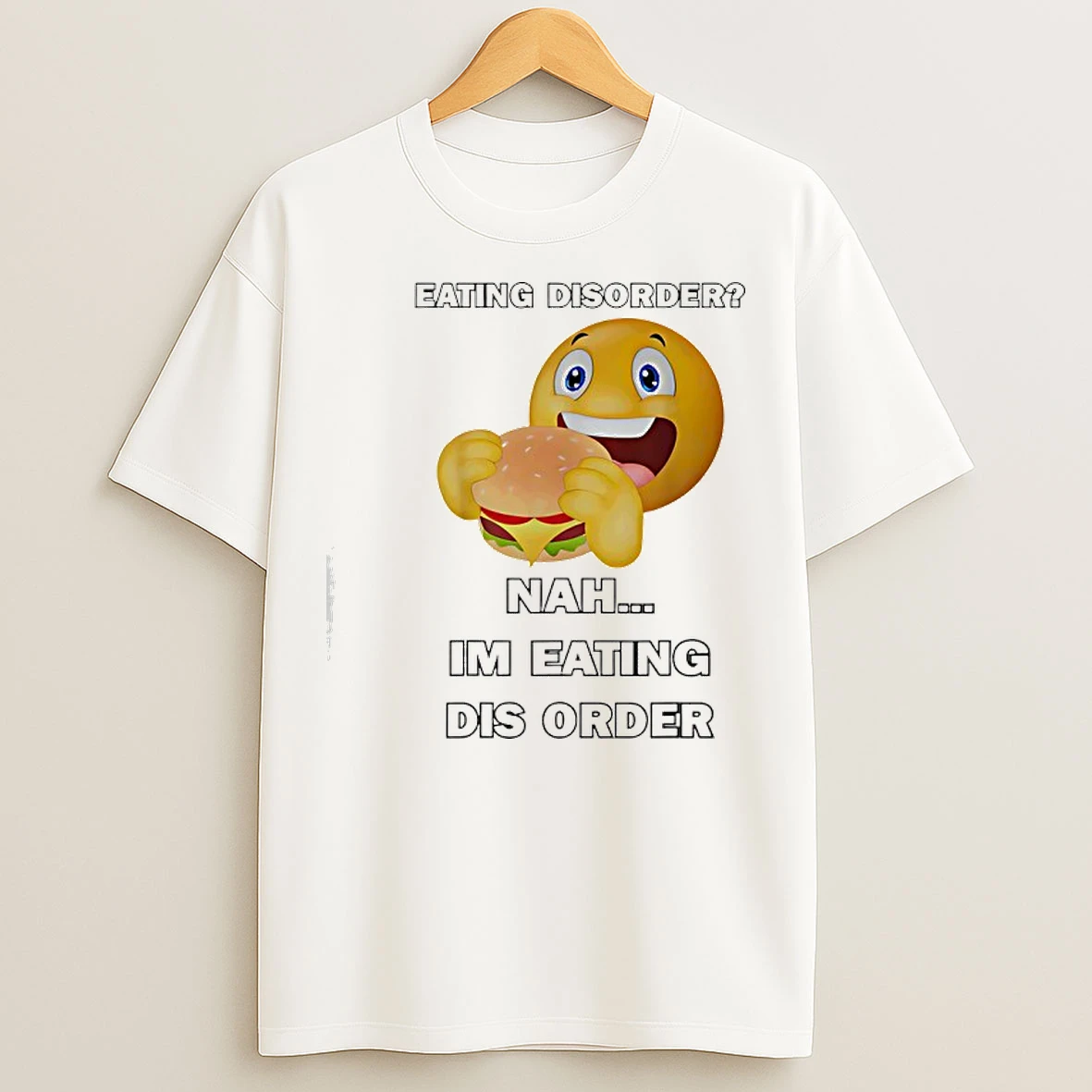 Classic Emoji Eating Hamburger Eating Disorder Nah Im Eating Dis Order T Shirts