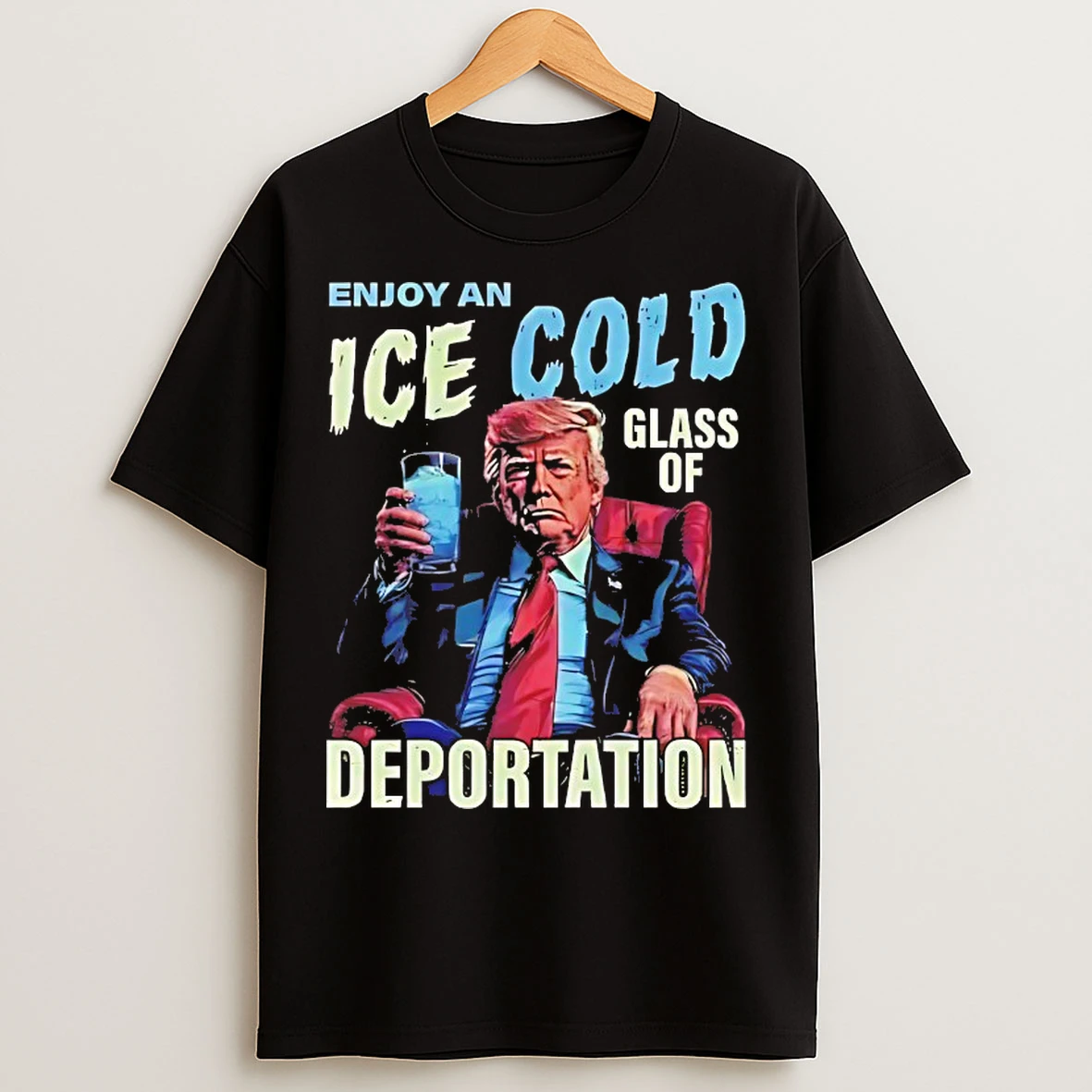 Classic Enjoy An Ice An Ice Cold Glass Of Deportation T Shirts