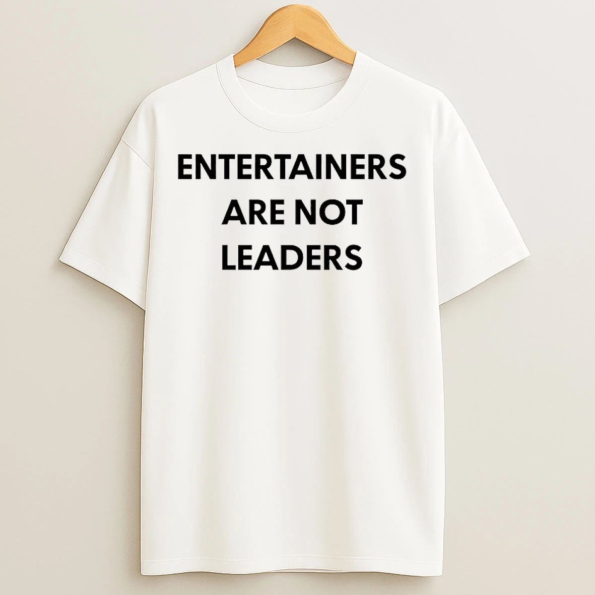 Classic Entertainers Are Not Leaders T Shirts