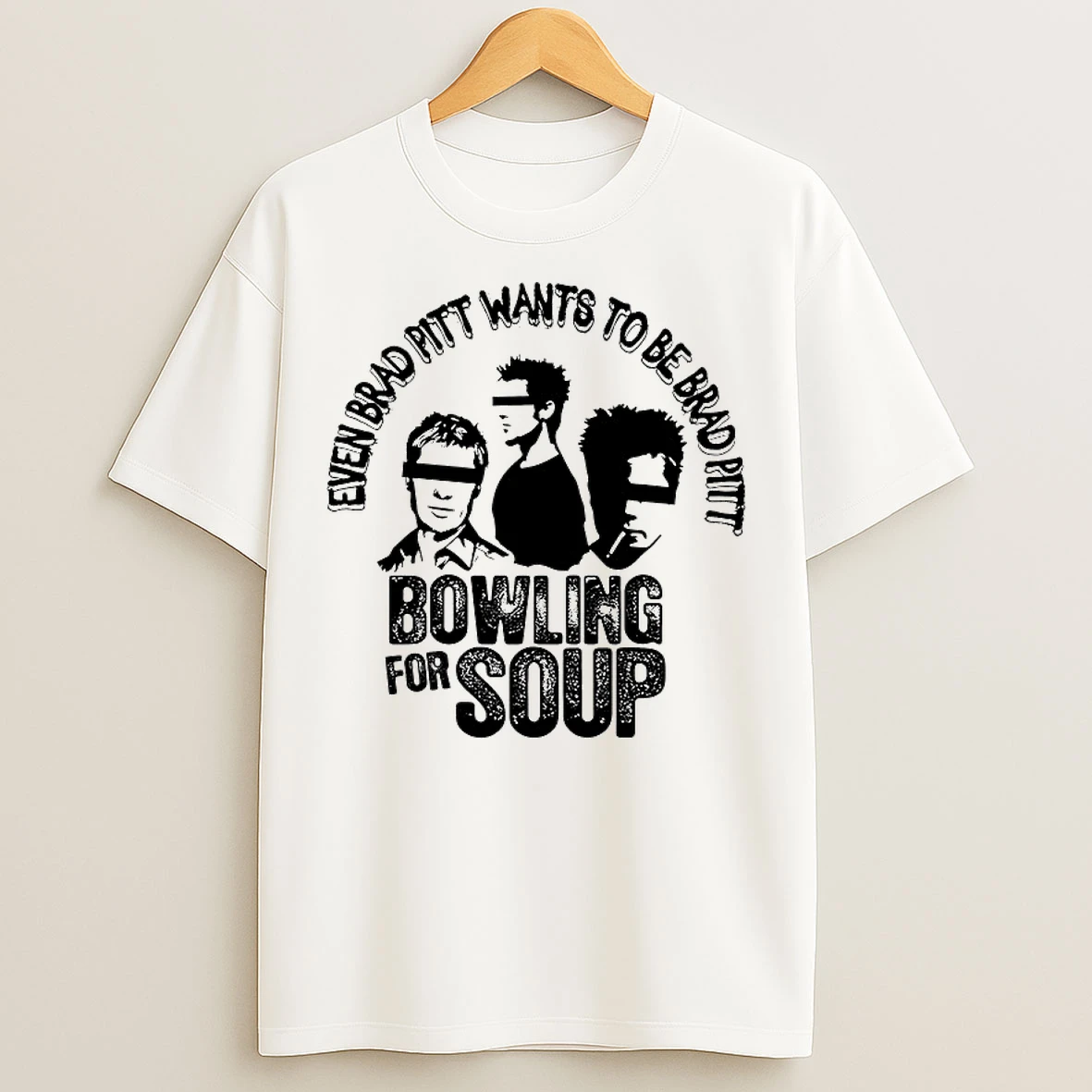 Classic Even Brad Pitt Wants To Be Brad Pitt Bowling For Soup T Shirts
