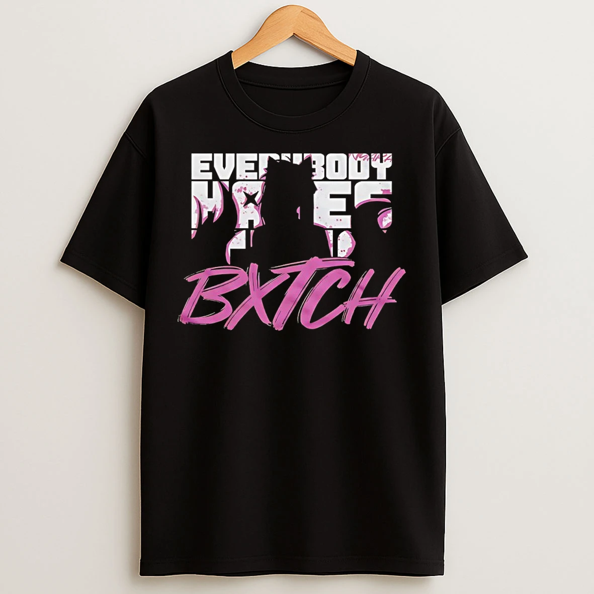 Classic Everybody Hates This Bxtch T Shirts