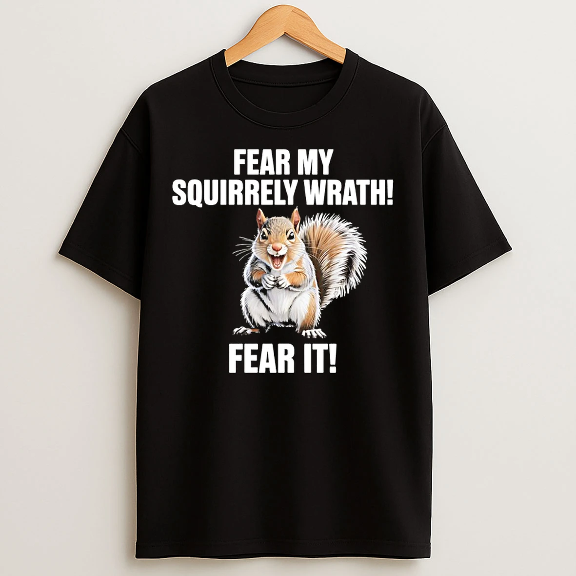 Classic Fear My Squirrely Wrath Fear It T Shirts