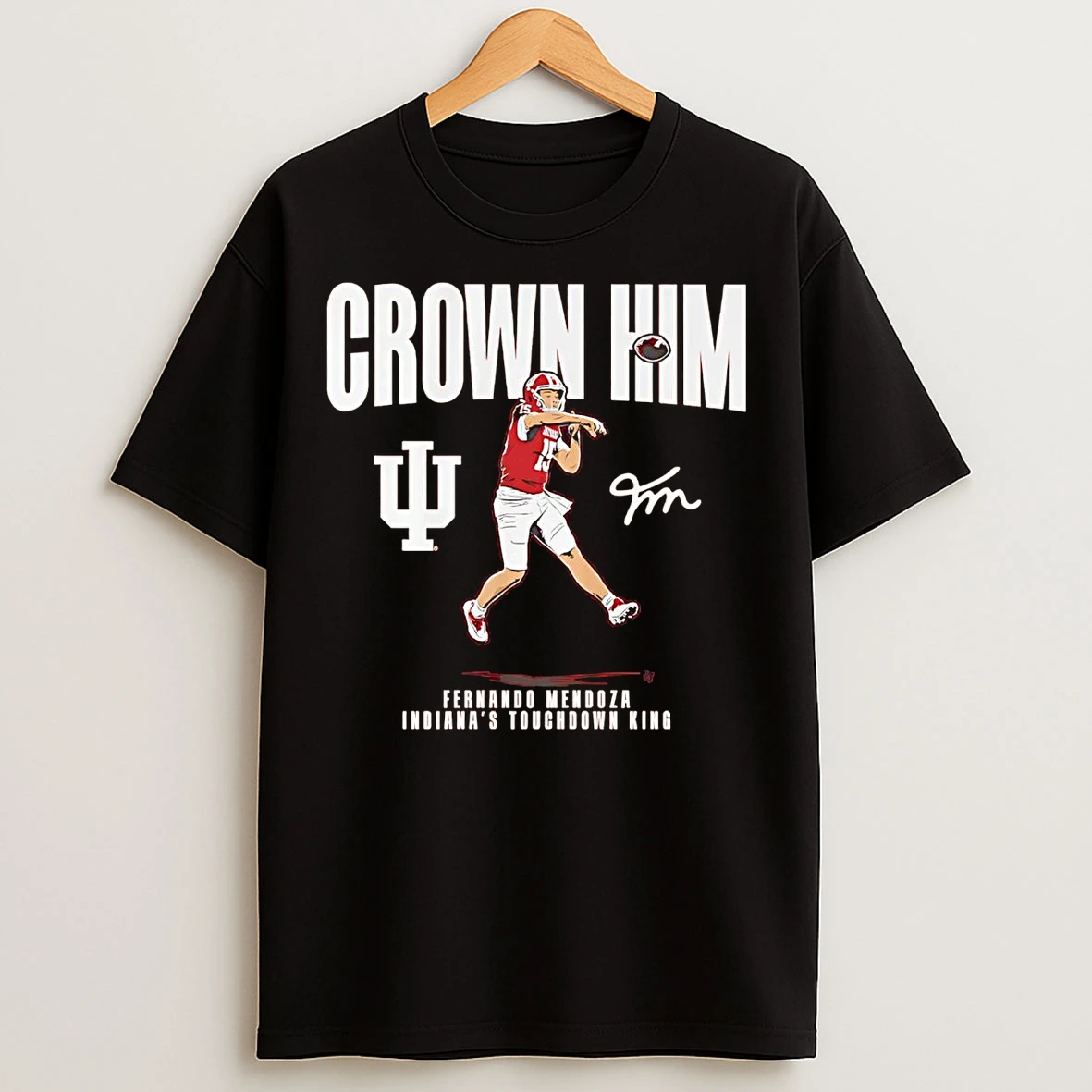 Classic Fernando Mendoza Crown Him Indiana Hoosiers Touchdown King T Shirts