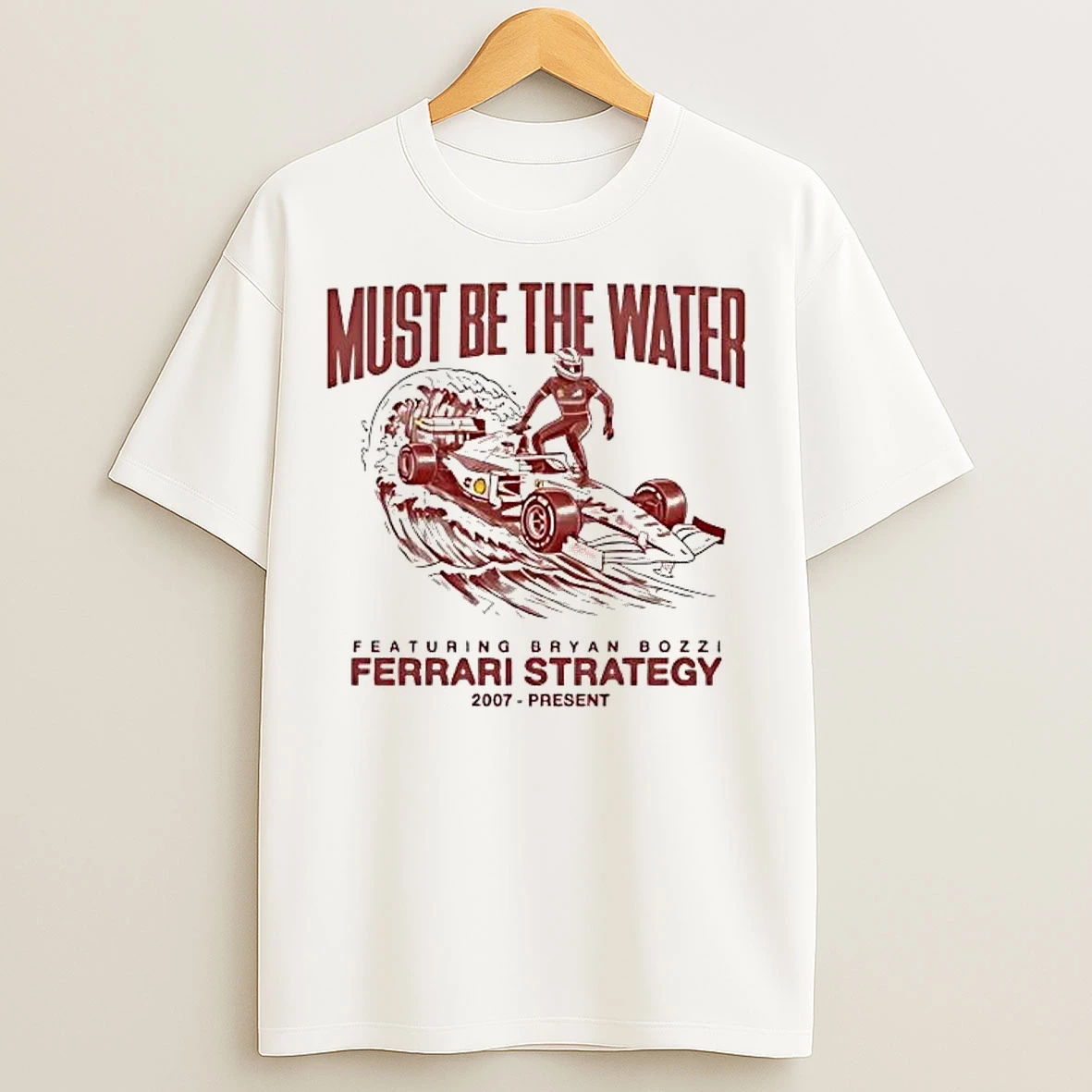 Classic Ferrari Strategy 2007 Present Must Be The Water T Shirts