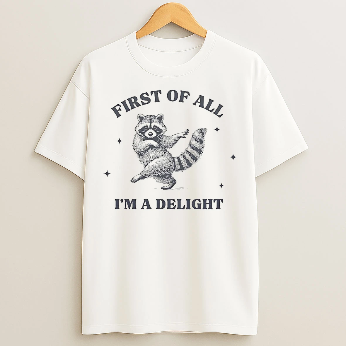 Classic First Of All Im A Delight Raccoon T Shirts