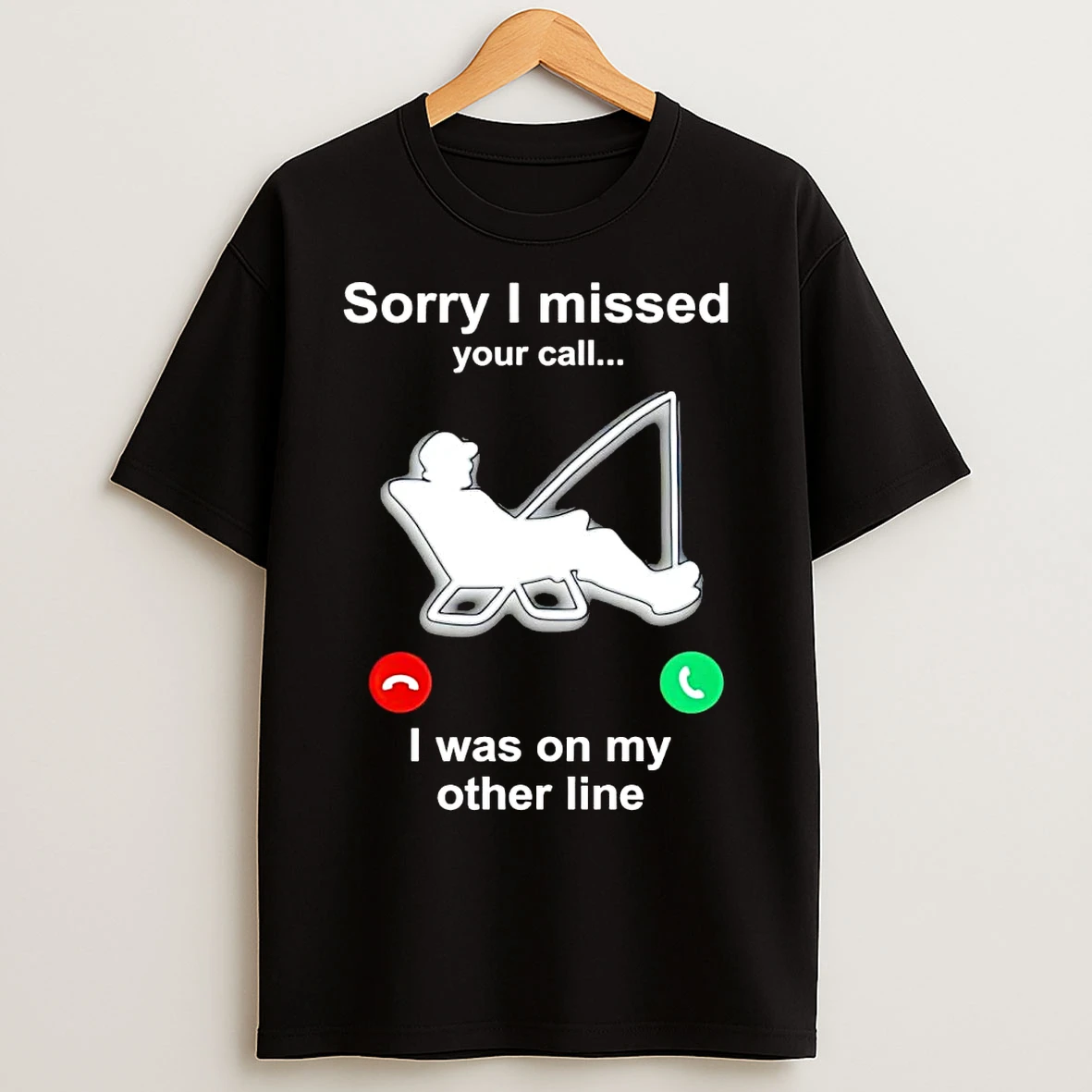 Classic Fishing Sorry I Missed Your Call I Was On My Other Line T Shirts