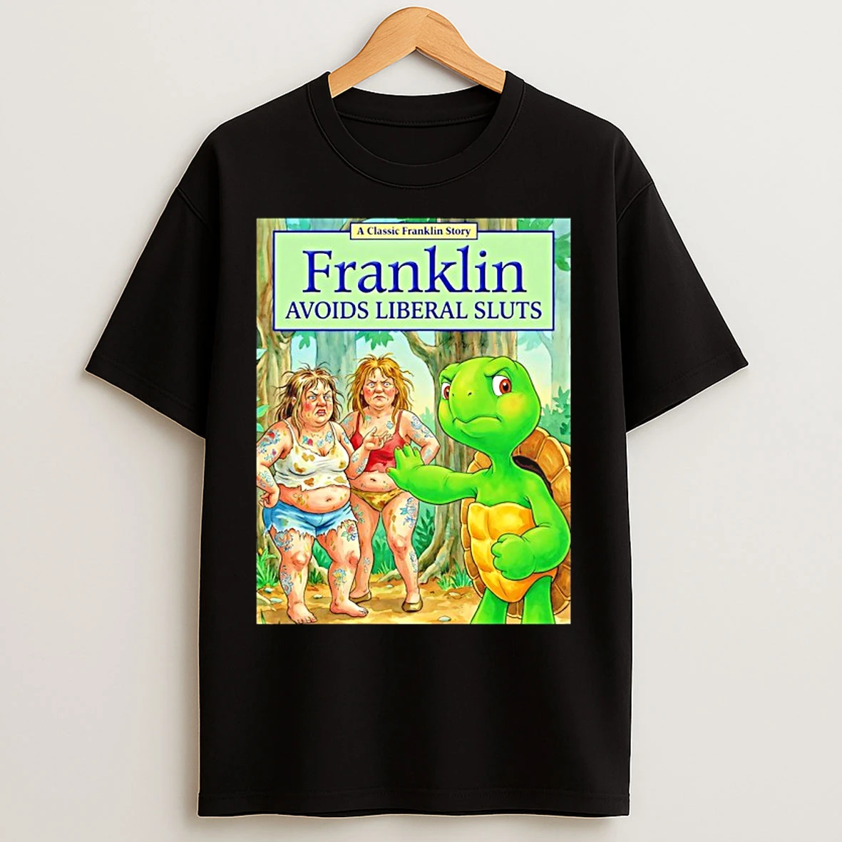 Classic Franklin Avoids Liberal Sluts T Shirts