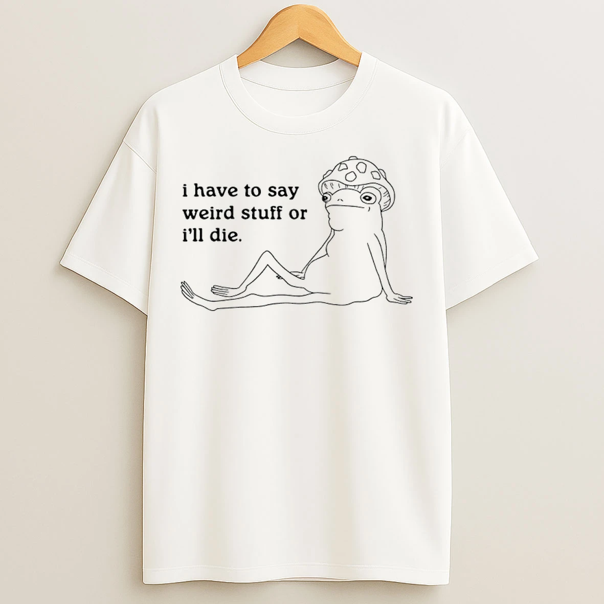 Classic Frog I Have To Say Weird Stuff T Shirts