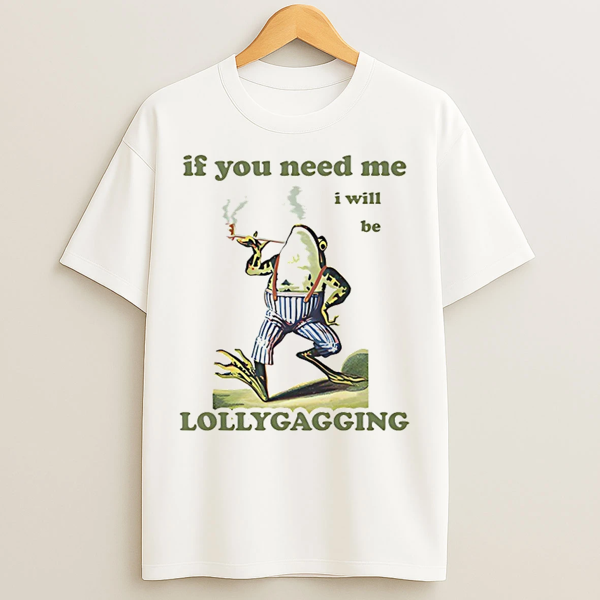 Classic Frog If You Need Me I Will Be Lollygagging T Shirts