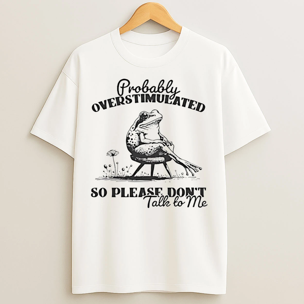 Classic Frog Probably Overstimulated So Please Dont Talk To Me T Shirts