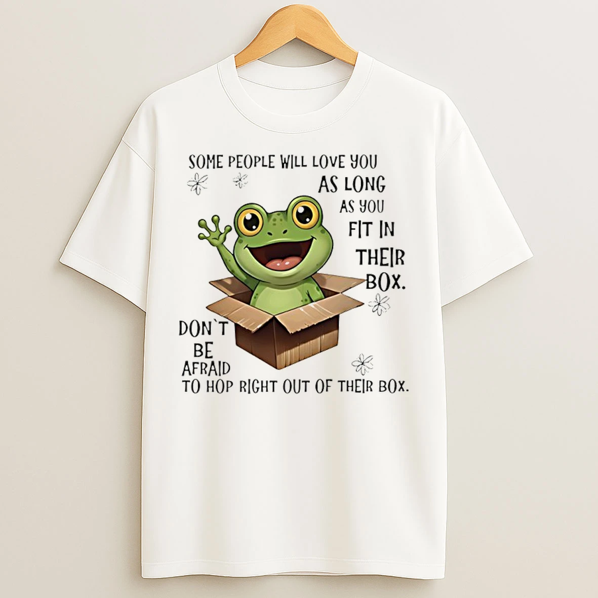 Classic Frog Some People Will Love You As Long As You Fit In Their Box T Shirts