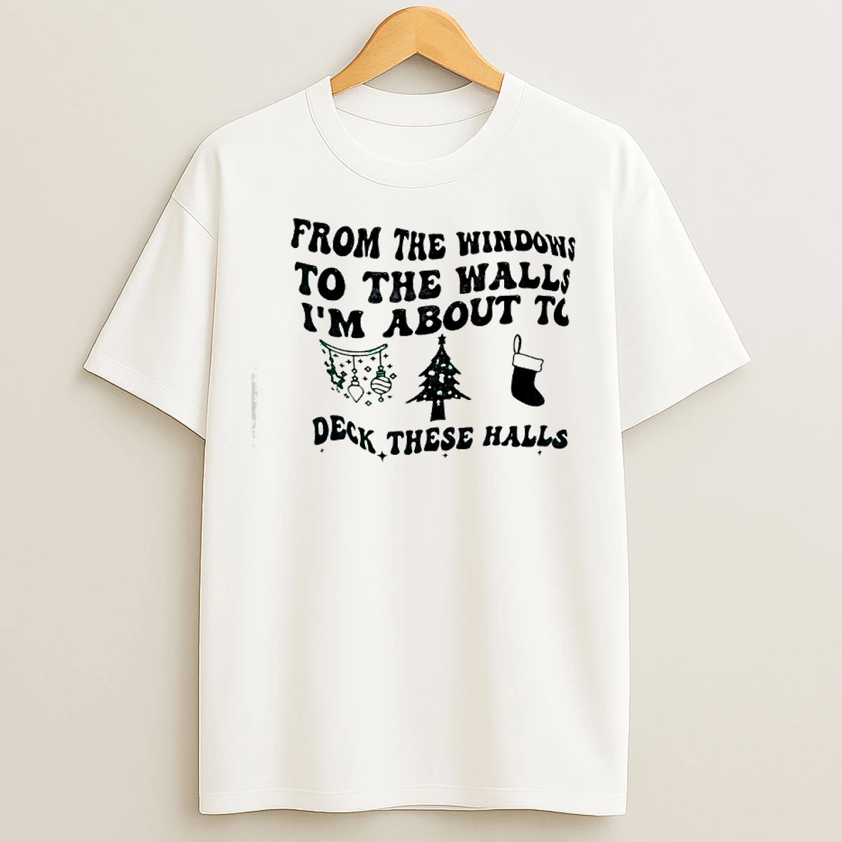 Classic From The Windows To The Walls Im About To Christmas T Shirts