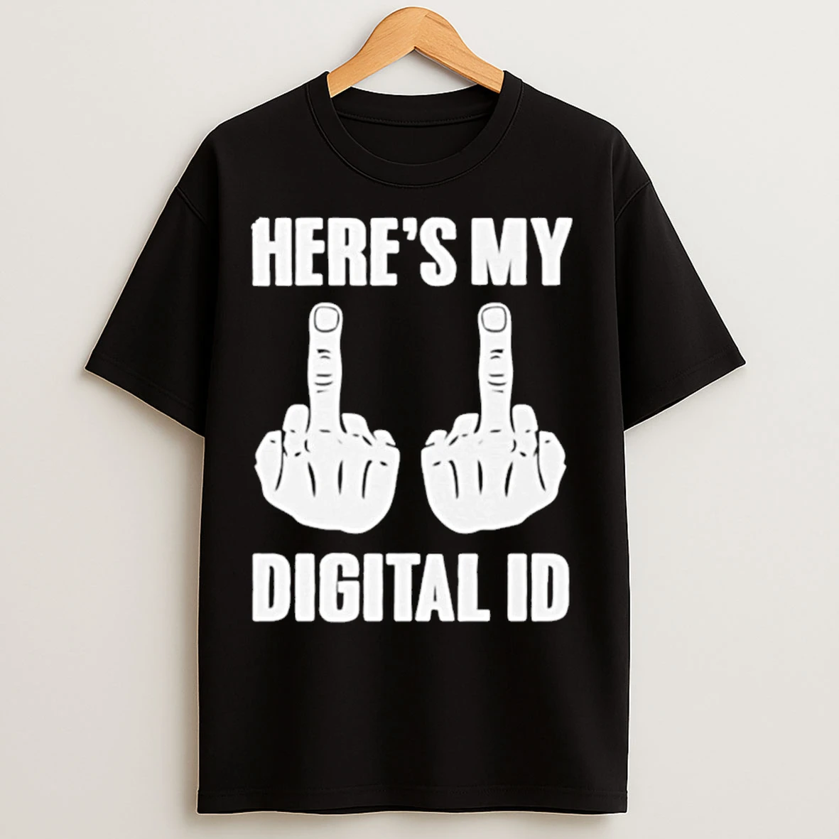 Classic Fuck You Heres My Digital Id T Shirts