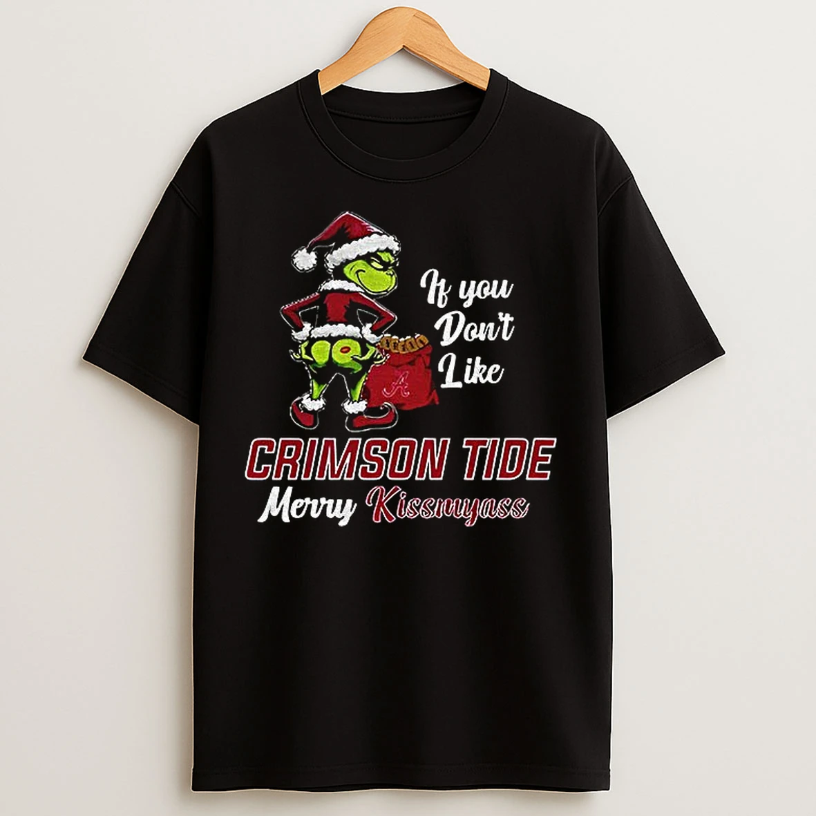 Classic Funny Grumpy Grinch If You Dont Like Alabama Crimson Tide Merry Kissmyass T Shirts