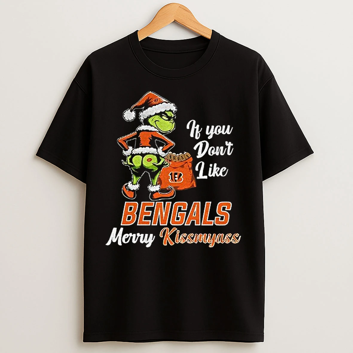 Classic Funny Grumpy Grinch If You Dont Like Cincinnati Bengals Merry Kissmyass T Shirts