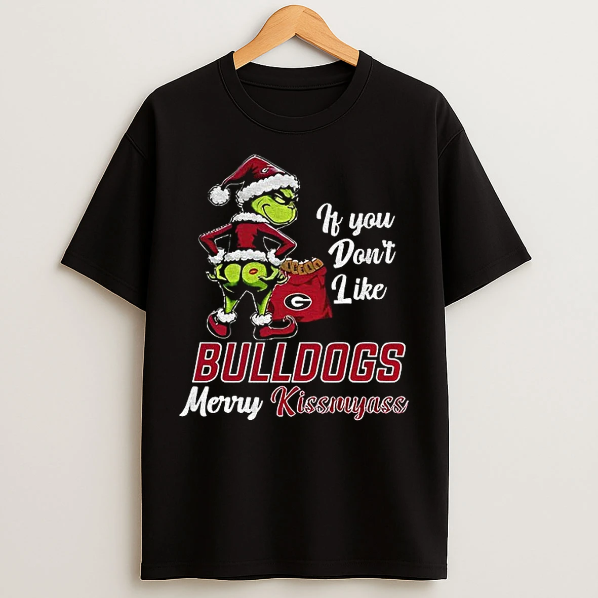 Classic Funny Grumpy Grinch If You Dont Like Georgia Bulldogs Merry Kissmyass T Shirts