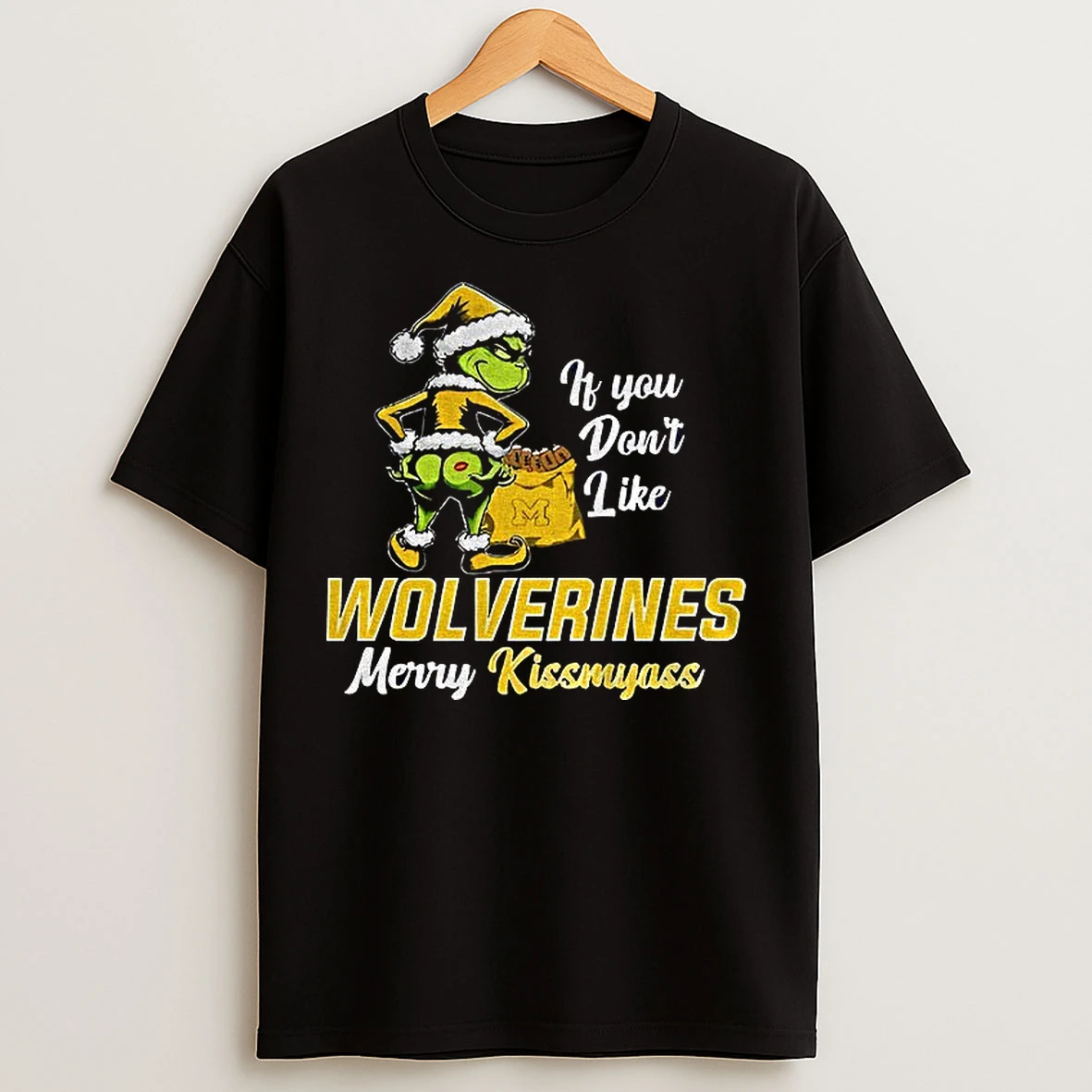 Classic Funny Grumpy Grinch If You Dont Like Michigan Wolverines Merry Kissmyass T Shirts
