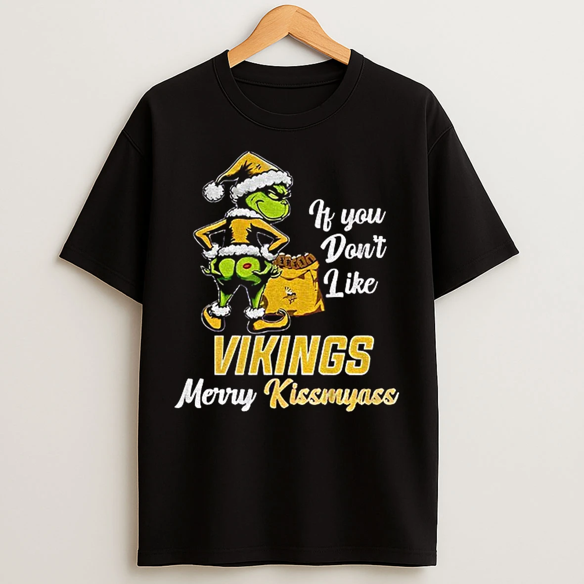 Classic Funny Grumpy Grinch If You Dont Like Minnesota Vikings Merry Kissmyass T Shirts