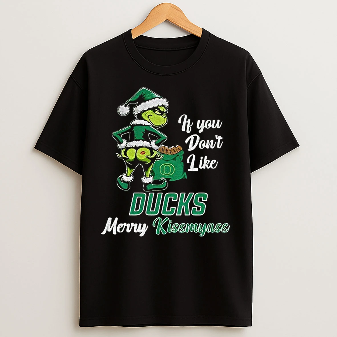 Classic Funny Grumpy Grinch If You Dont Like Oregon Ducks Merry Kissmyass T Shirts