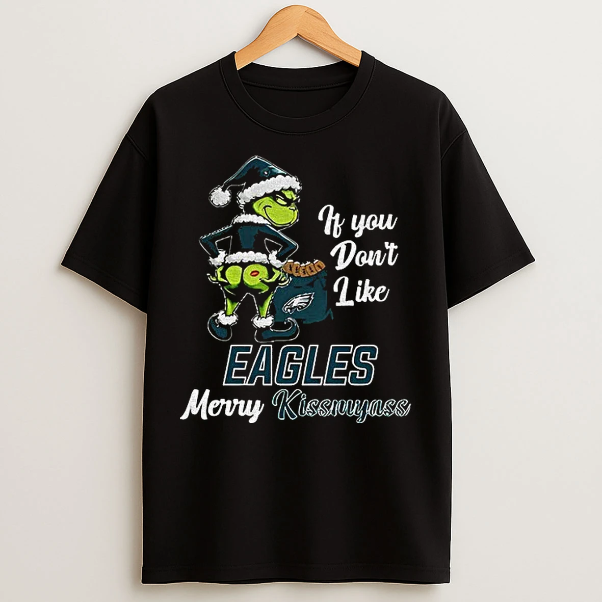 Classic Funny Grumpy Grinch If You Dont Like Philadelphia Eagles Merry Kissmyass T Shirts