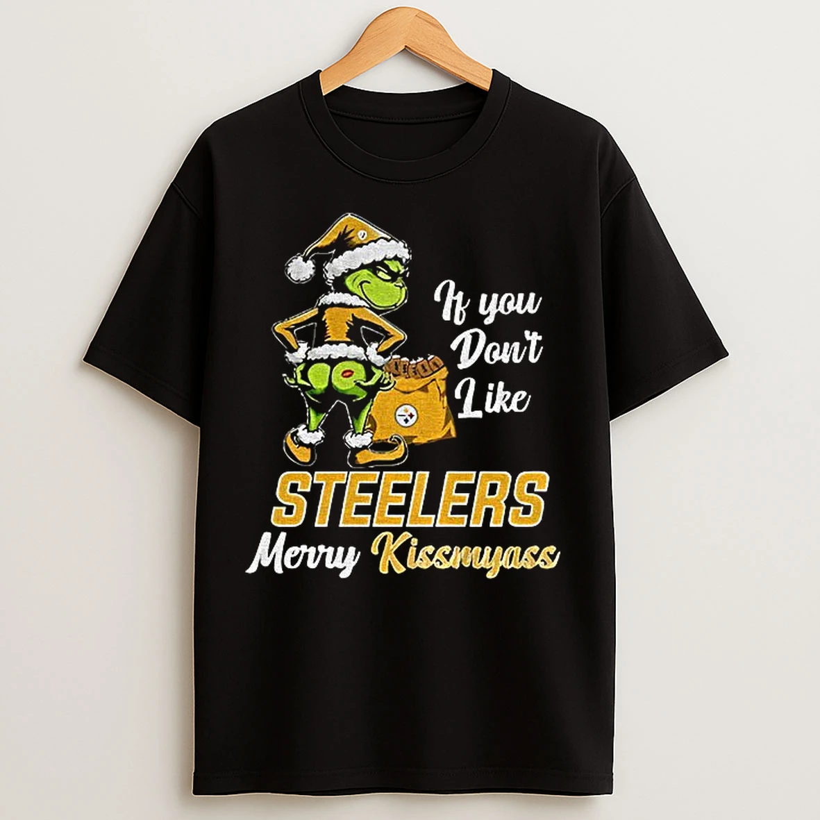 Classic Funny Grumpy Grinch If You Dont Like Pittsburgh Steelers Merry Kissmyass T Shirts
