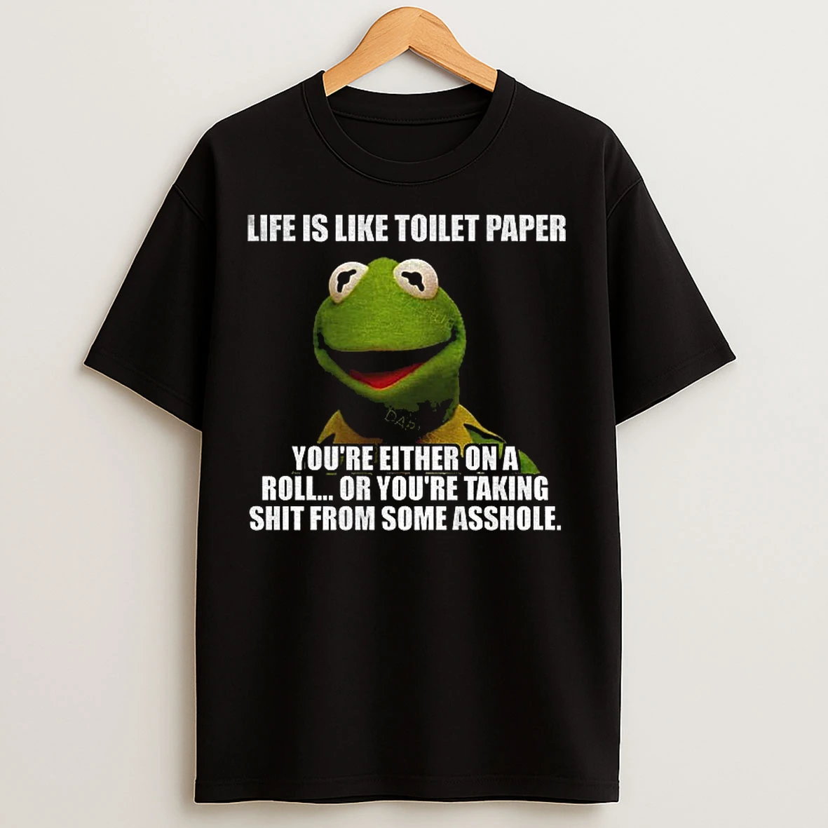 Classic Funny Kermit The Frog Life Is Like Toilet Paper Youre Either On A Roll Or Youre Taking Shit T Shirts
