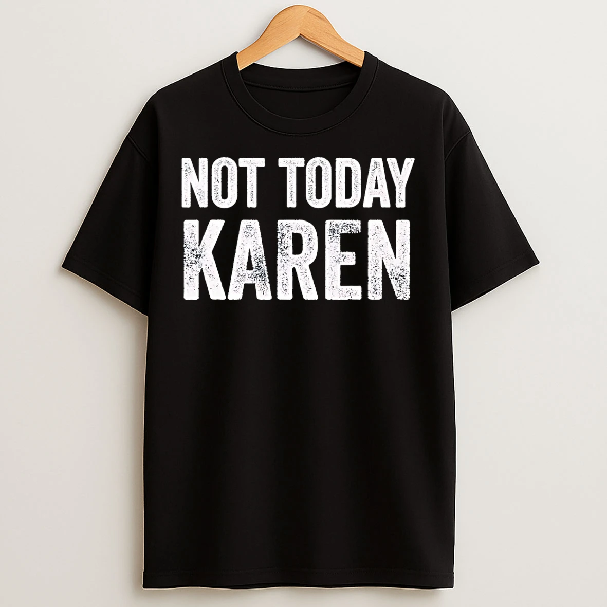 Classic Funny Not Today Karen T Shirts