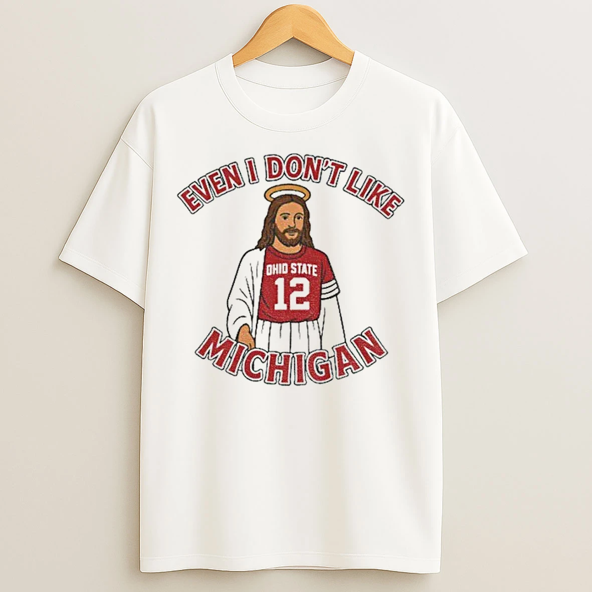 Classic Funny Ohio State Football Jesus Even I Dont Like Michigan T Shirts