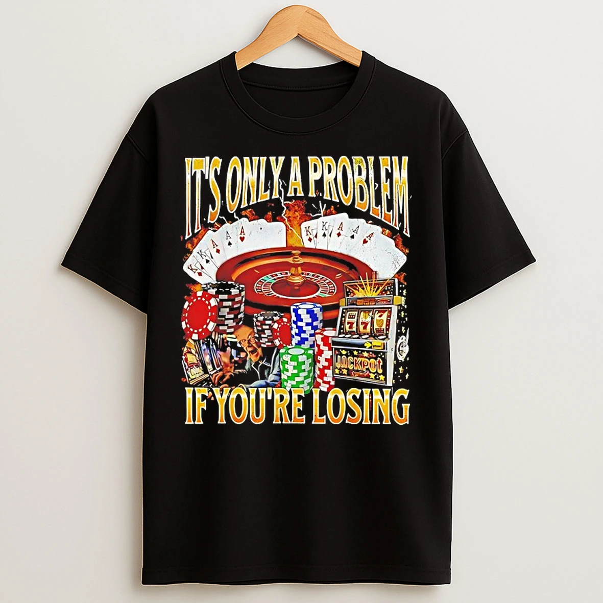 Classic Gambling Its Only A Problem If Youre Losing T Shirts