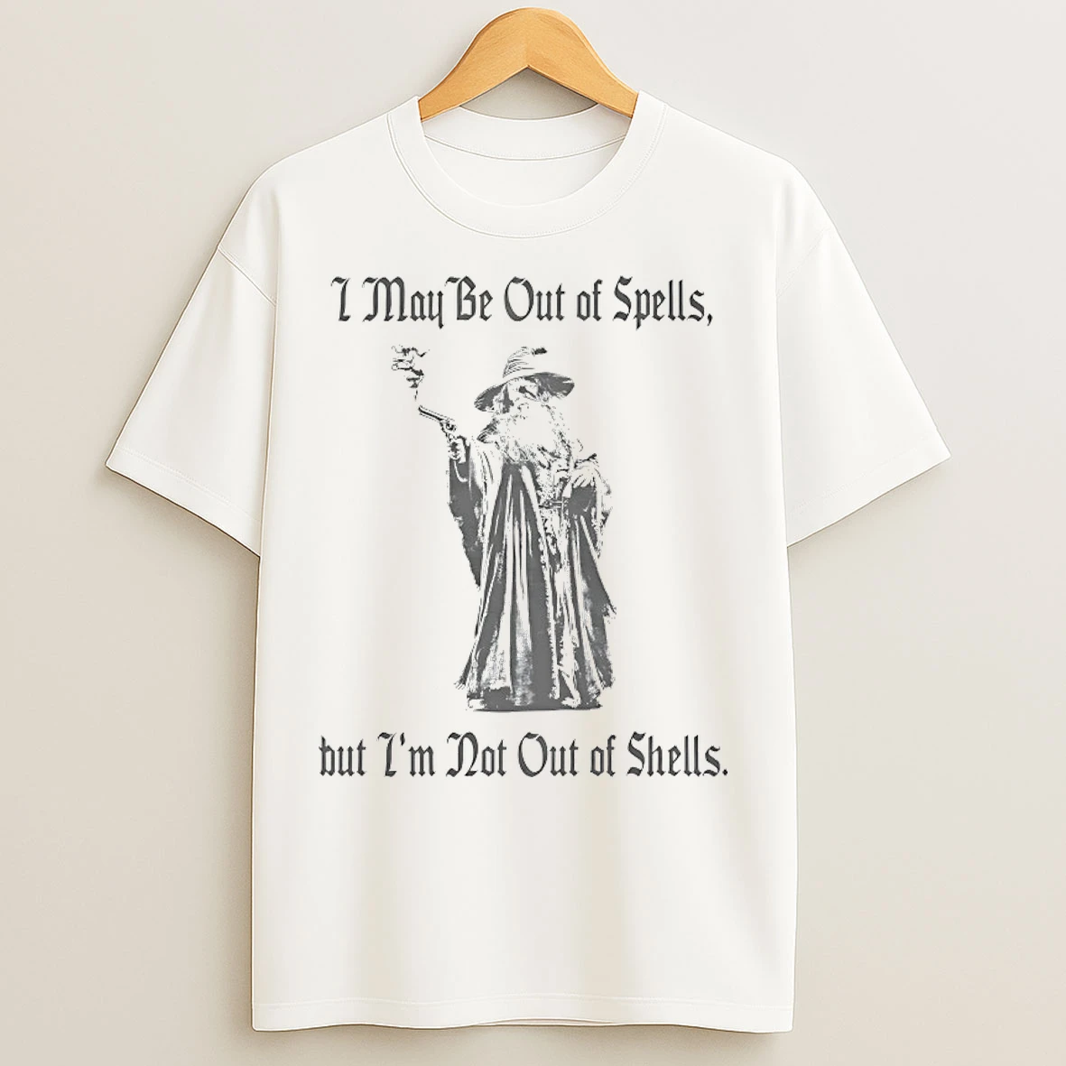 Classic Gandalf I May Be Out Of Spells But Im Not Out Of Shells T Shirts