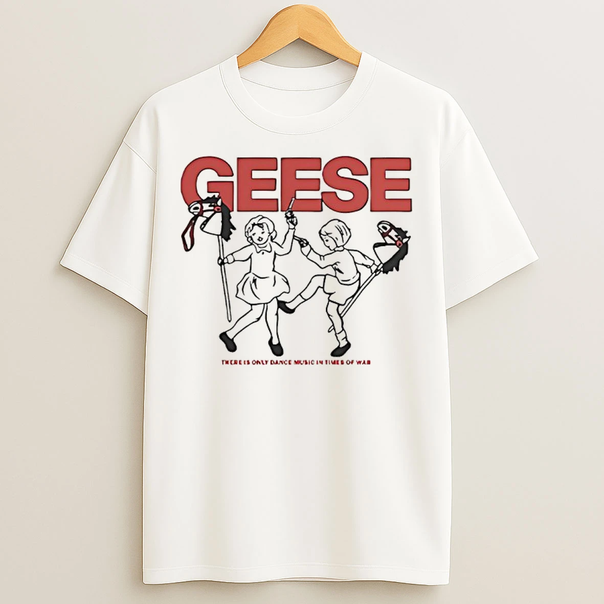 Classic Geese There Is Only Dance Music In Time Of War T Shirts