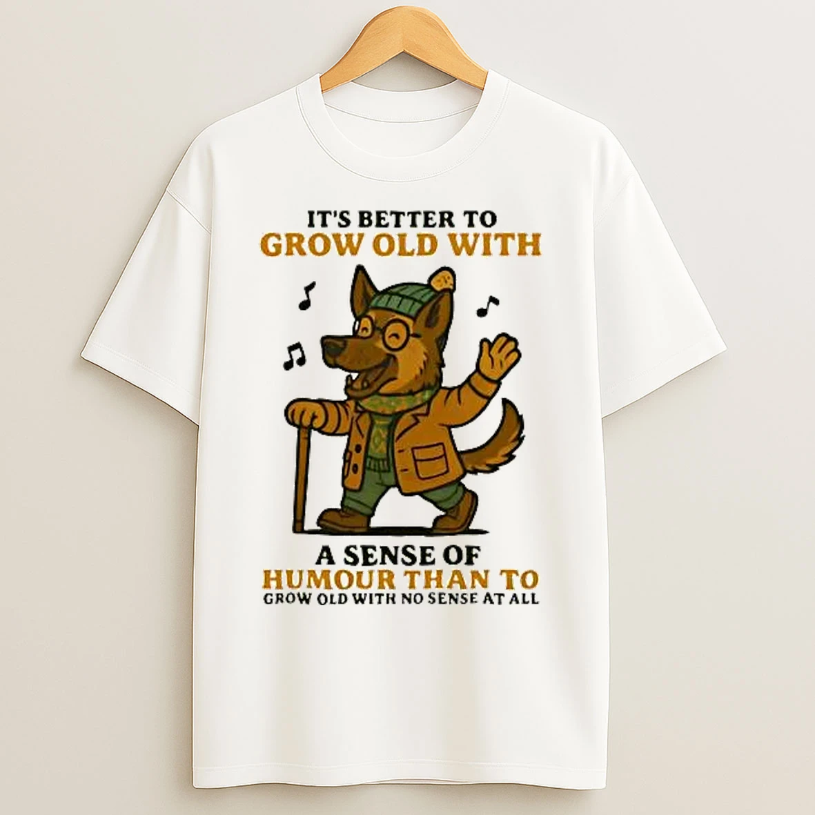 Classic German Shepherd Its Better To Grow Old With A Sense Of Humour T Shirts