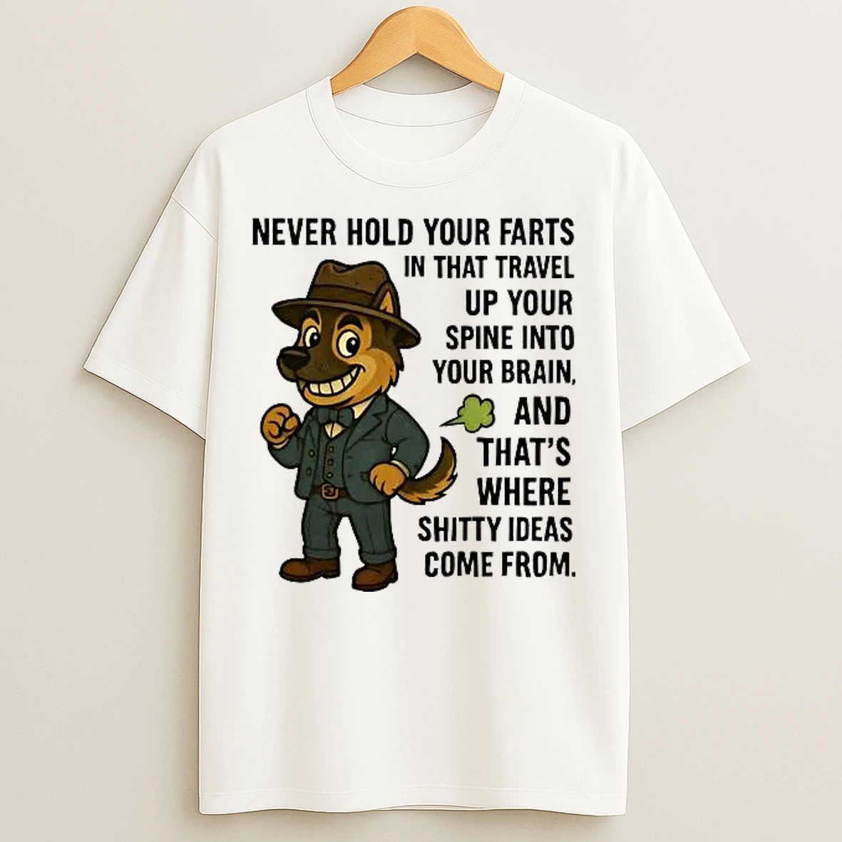 Classic German Shepherd Never Hold Your Farts That Travel Up Your Spine Into Your Brain T Shirts