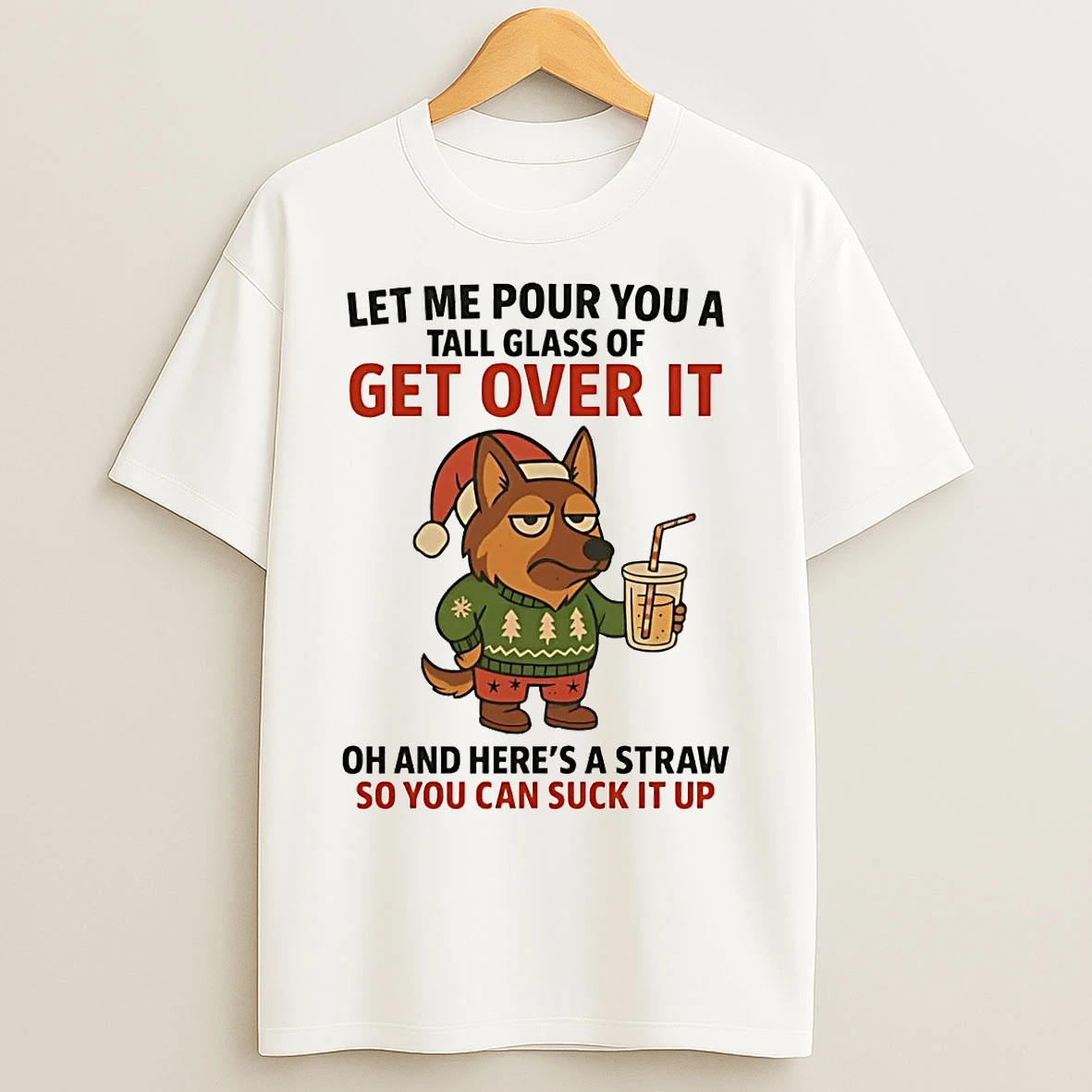 Classic German Shepherd Tall Class Of Get Over It You Can Suck It Up Christmas T Shirts